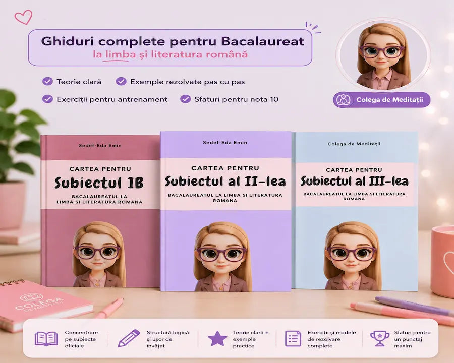 Ghiduri complete pentru Bacalaureat la Limba și literatura română – Subiectele I, II și III explicate pas cu pas