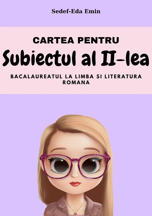 CARTEA PENTRU SUBIECTUL AL II-LEA | BACALAUREATUL LA LIMBA SI LITERATURA ROMANA