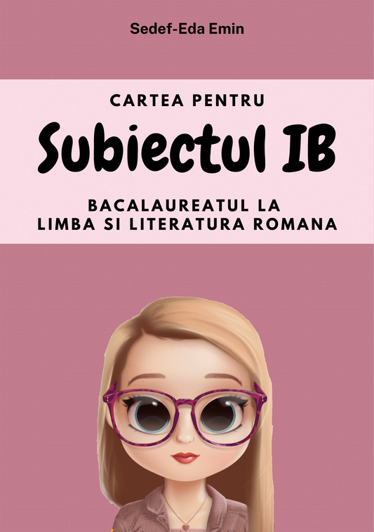 CARTEA PENTRU SUBIECTUL IB | BACALAUREATUL LA LIMBA SI LITERATURA ROMANA